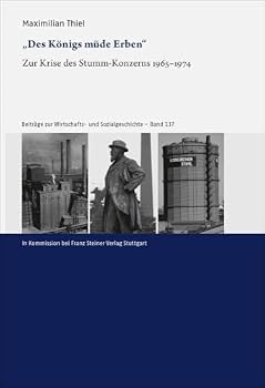 'Des Konigs Mude Erben': Zur Krise Des Stumm-Konzerns 1965-1974
