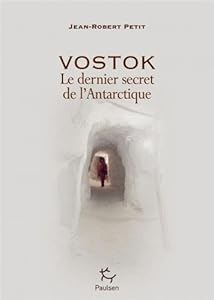 Vostok : Le dernier secret de l'Antarctique
