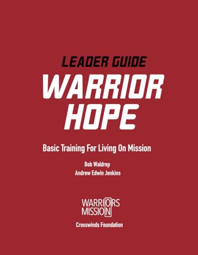 Warrior Hope Leader Guide: Basic Training for Living on Mission