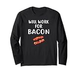 WILL WORK FOR BACON T Shirt Funny Bacon Clothing Bacon Long Sleeve T-Shirt
