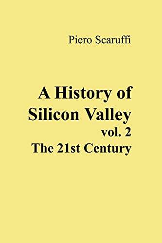 A History of Silicon Valley - Vol 2: The 21st Century