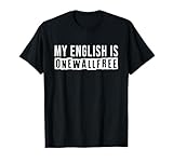 My englisch is Onewallfree - Lustiger Spruch