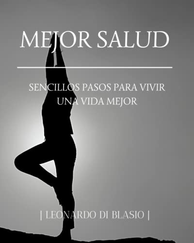 Mejor salud: Sencillos pasos para vivir una vida mejor (Spanish Edition)