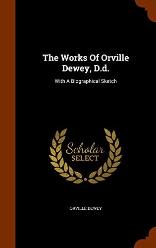 The Works Of Orville Dewey, D.d.: With A Biogra... 1344024807 Book Cover