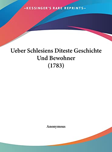 Ueber Schlesiens Diteste Geschichte Und Bewohner (1783) (German Edition)