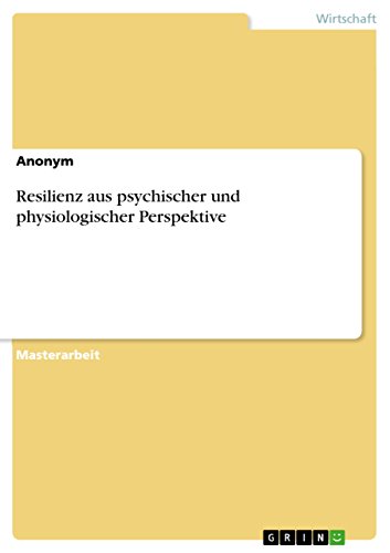 Resilienz aus psychischer und physiologischer Perspektive (German Edition)