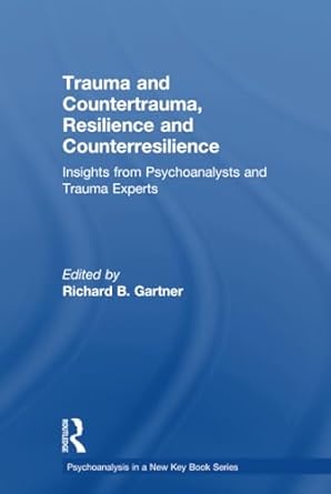 Trauma and Countertrauma, Resilience and Counterresilience Insights
