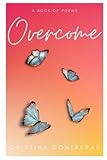 Overcome: A BOOK OF POEMS