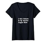 Mujer Vendo entradas para mi caótico malabarismo Show Humor divertido Camiseta Cuello V