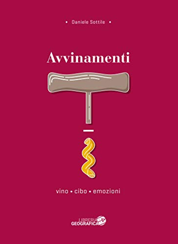 Avvinamenti. Vino, cibo, emozion
