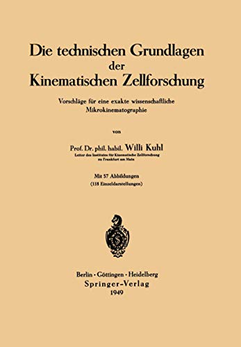 Die technischen Grundlagen der Kinematischen Zellforschung: Vorschläge für eine exakte wissenschaftliche Mikrokinematographie (German Edition)