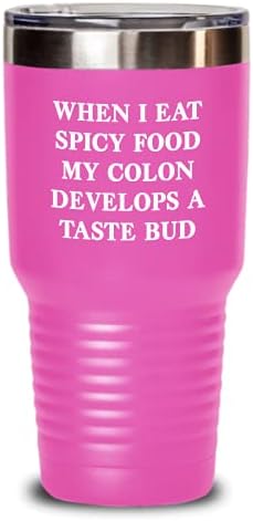 Funny spicy food lovers Tumbler When I eat spicy food Gift For Men and Women 30oz, Pink