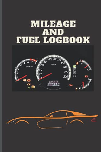 Mileage and Fuel Log Book: Journal for Monitoring Vehicle Mileage & Fuel Consumption, Mileage and Gasoline Expense Tracker for Business & Taxes, ... Miles Record Book, Odometer Tracker Logbook