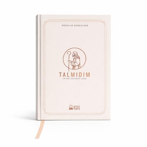 Talmidim Devocional Cristão de 52 Semanas, Um Ano Copiando Jesus,...