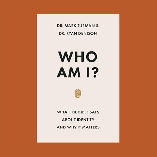 Who Am I? by Dr. Mark Turman, Dr. Ryan Denison episode artwork