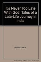 It's Never Too Late with God!: Tales of a Late-Life Journey in India 1892121018 Book Cover