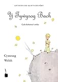 Y Tywysog Bach: Der kleine Prinz - Walisisch: Le Petit Prince, Walisisch