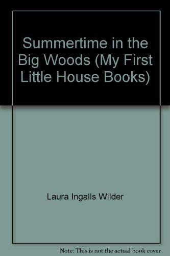 Summertime in the Big Woods (My First Little Ho... 0590390953 Book Cover