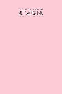 The Little Book Of Networking - Networking Success Journal: And People I Don’T Want To Forget!