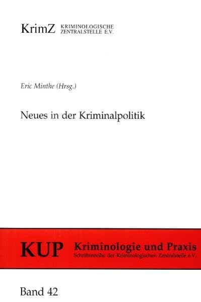 Neues in der Kriminalpolitik: Konzepte, Modelle, Evaluation (Kriminologie und Praxis: Schriftenreihe der Kriminologischen Zentralstelle e.V.)