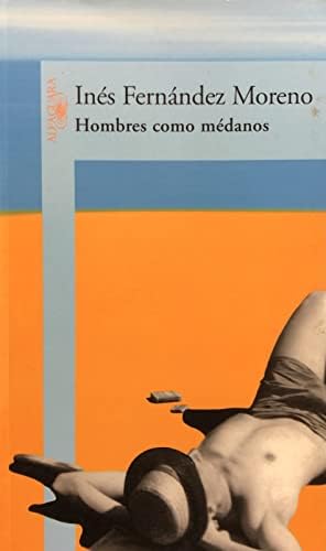 Hombres Como Medanos (Alfaguara Literaturas)