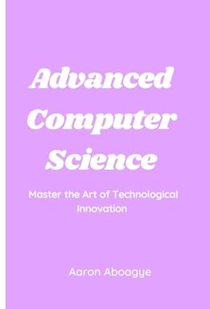 Amazon.com: Advanced Computer Science eBook : Aboagye, Aaron : Kindle Store