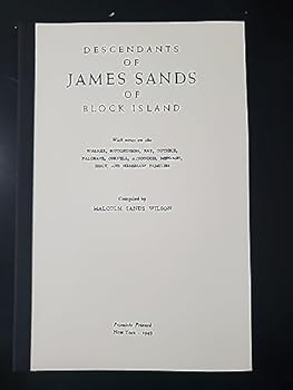 Sands : Descendants of James Sands of Block Island, with Notes on the Walker, Hutchinson, Ray, Guthrie, Palgrave, Cornell (& Other) Families