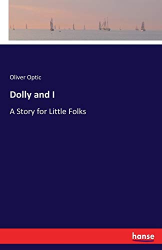 Dolly and I: A Story for Little Folks 3744771458 Book Cover