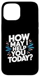 how may I help you today? Funny Gifts & Apparel
