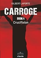 Carroge - Book 4: Crucifixion 2390454933 Book Cover