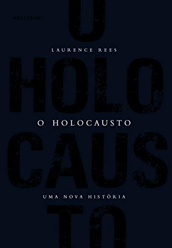 O Holocausto - Uma nova história