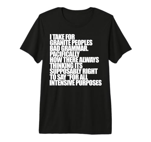 I Take for Granite Bad Gramar Pacifically Funny Meme T-Shirt Haut de Gamme