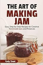 Why You Should Read Digital Book The Art of Making Jam: Easy, Step-by-Step Recipes for Creative Homemade Jams and Preserves Unabridged Insights Premium Access Editor's Choice