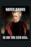  Funny Andrew Jackson Hates Banks Meme - DOG Lined Journal- Notebook - 6x9 Inch, 100 Pages