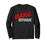 Dare Dispensaries Are Really Expensive Long Sleeve T-Shirt