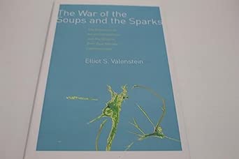 The War of the Soups and the Sparks: The Discovery of Neurotransmitters and the Dispute Over How Nerves Communicate book cover