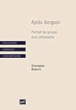 AprÃ¨s Bergson: Portrait de groupe avec philosophe