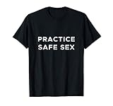 Practice Safe Sex T-Shirt