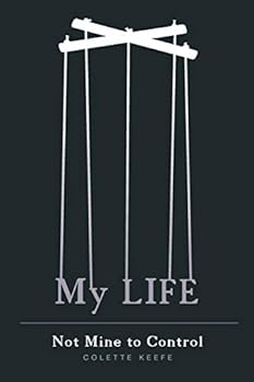 Paperback My Life: Not Mine to Control Book