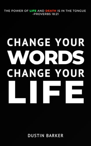 Change your words, Change your life: Learn to say what