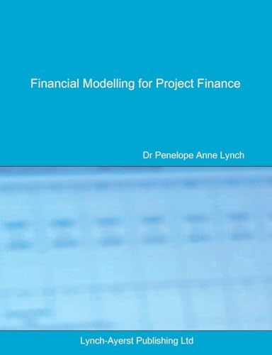 Financial Modelling For Project Finance: Pre-Financial Close Cashflow Modelling In Excel: 001 (Lac Finance Texts)