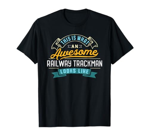 Funny Railway Trackman Shirt Awesome Job Occupation T-Shirt