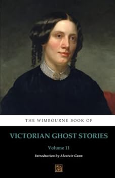 The Wimbourne Book of Victorian Ghost Stories: Volume 11