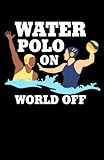  Water Polo On World Off: Notebook Journal Water Polo Journal Composition Notebook Writing Notes Log & Journal Black Blank Lined Ruled Line Paper 5.5 x ... Notes Mate Cover Water Polo Sports Gifts