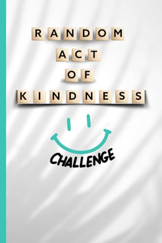 Random Act Of Kindness Challenge Book: Pay It Forward Activity Challenge Book, Surprise Kindness Positive Gift Ideas, Thinking Of You, Teacher School Gift