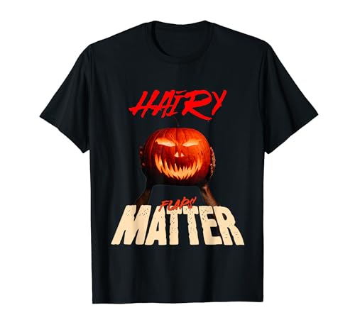 Hairy Flaps Matter, ropa traviesa y divertida con citas para Halloween Camiseta