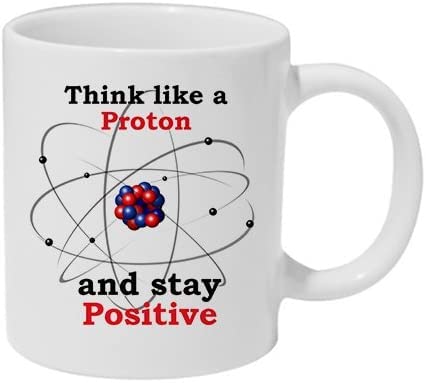 Top Banana Gifts Think Like a Proton and Stay Positive - Funny Humour Work Coffee Tea Gift Novelty Office Boss Ceramic White Cup 11oz Mug Tasse