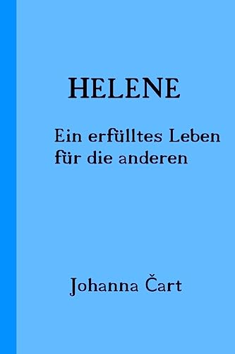 Helene: Ein erfülltes Leben für die anderen (German Edition)