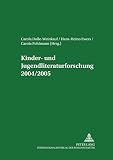 Kinder- und Jugendliteraturforschung 2004/2005: Mit einer Gesamtbibliografie der Veröffentlichungen des Jahres 2004 (Jahrbuch der Kinder- und Jugendliteraturforschung, Band 11)