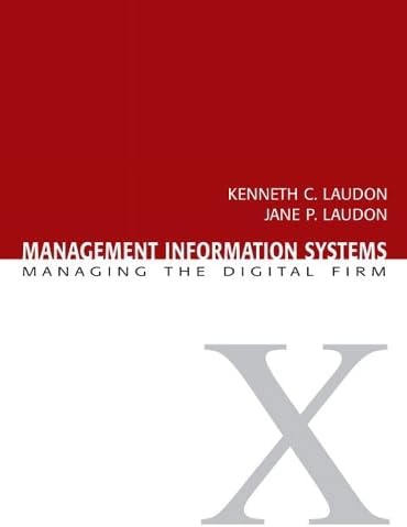 Management Information Systems: Managing the Digital Firm (10th Edition)